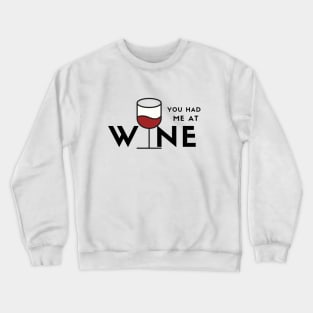 You Had Me At Wine (red) Crewneck Sweatshirt